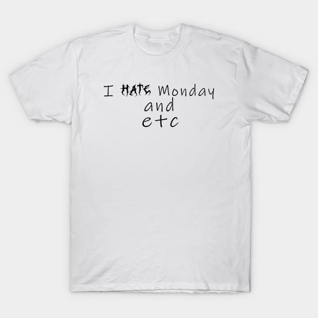 I hate Mondays T-Shirt by Rasheba